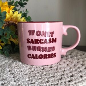 Pink Ceramic Mug with Sarcasm Quote - IF ONLY SARCASM BURNED CALORIES